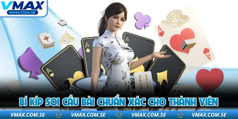 Bí kíp soi cầu bài chuẩn xác cho thành viên
