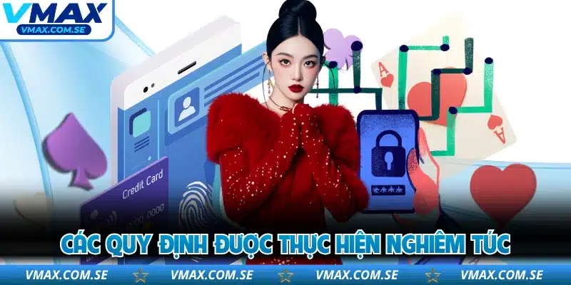 Các quy định được thực hiện nghiêm túc