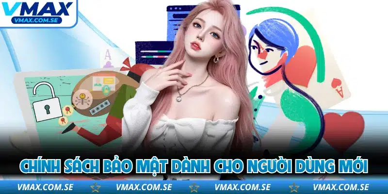 Chính sách bảo mật dành cho người dùng mới