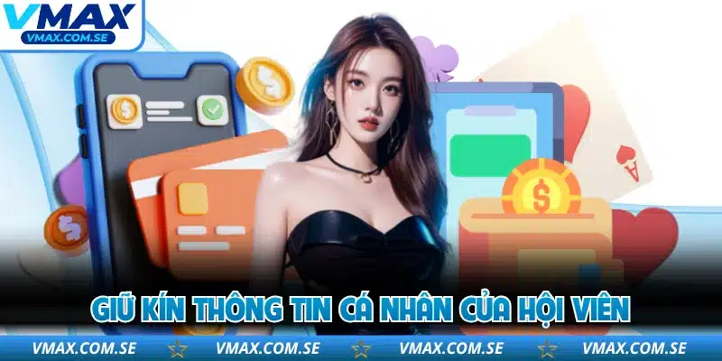 Giữ kín thông tin cá nhân của hội viên