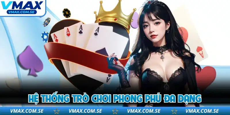 Hệ thống trò chơi phong phú đa dạng