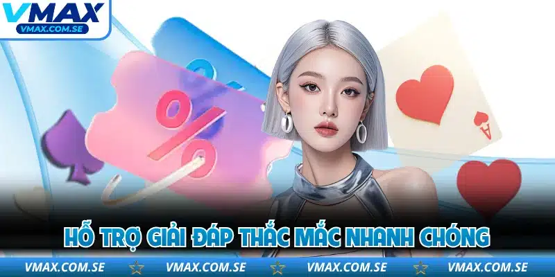 Hỗ trợ giải đáp thắc mắc nhanh chóng