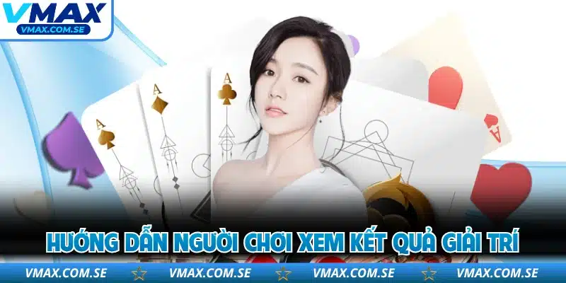Hướng dẫn người chơi xem kết quả giải trí