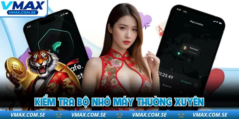 Kiểm tra bộ nhớ máy thường xuyên