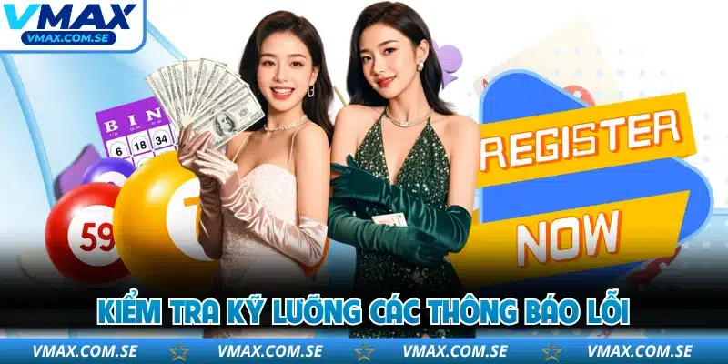 Kiểm tra kỹ lưỡng các thông báo lỗi