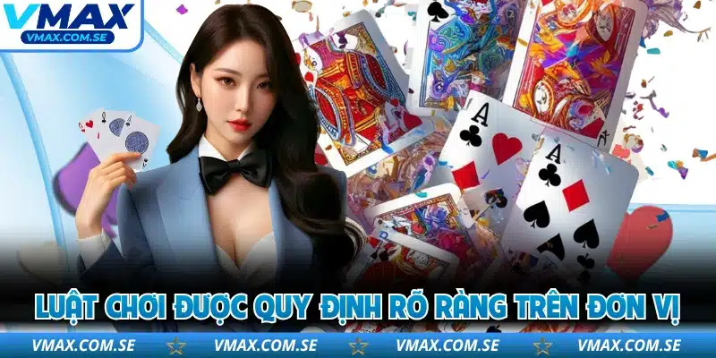 Luật chơi được quy định rõ ràng trên đơn vị
