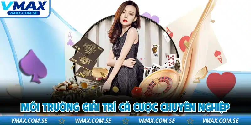 Môi trường giải trí cá cược chuyên nghiệp