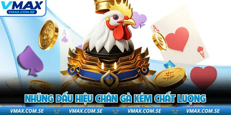 Những dấu hiệu chân gà kém chất lượng