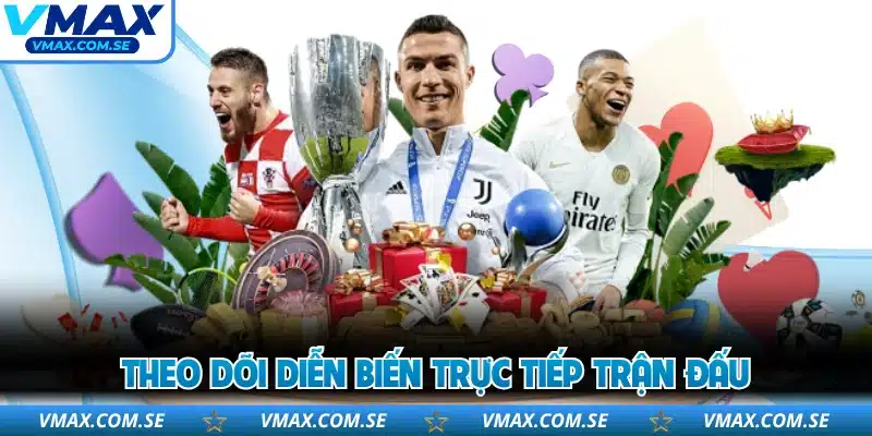 Theo dõi diễn biến trực tiếp trận đấu