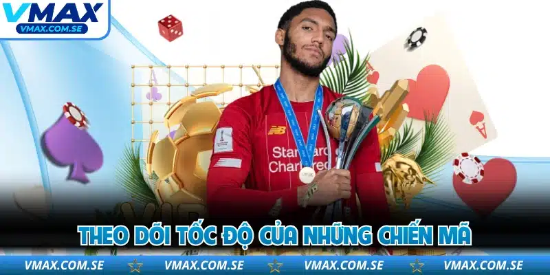 Theo dõi tốc độ của những chiến mã