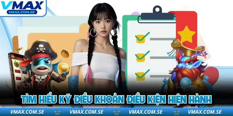 Tìm hiểu kỹ điều khoản điều kiện hiện hành