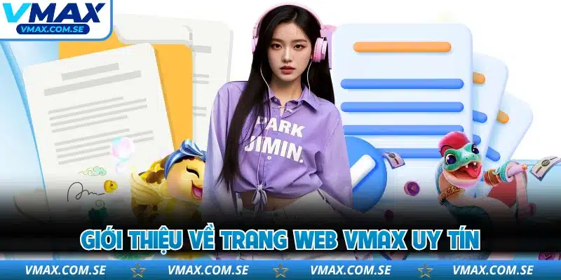 Giới thiệu về trang web VMAX uy tín